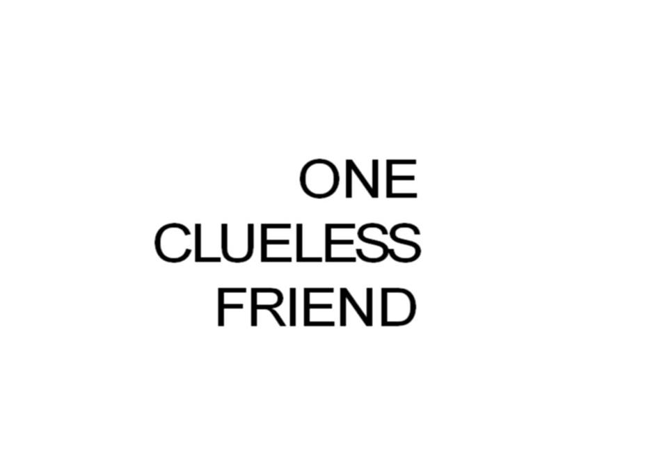 One Clueless Friend