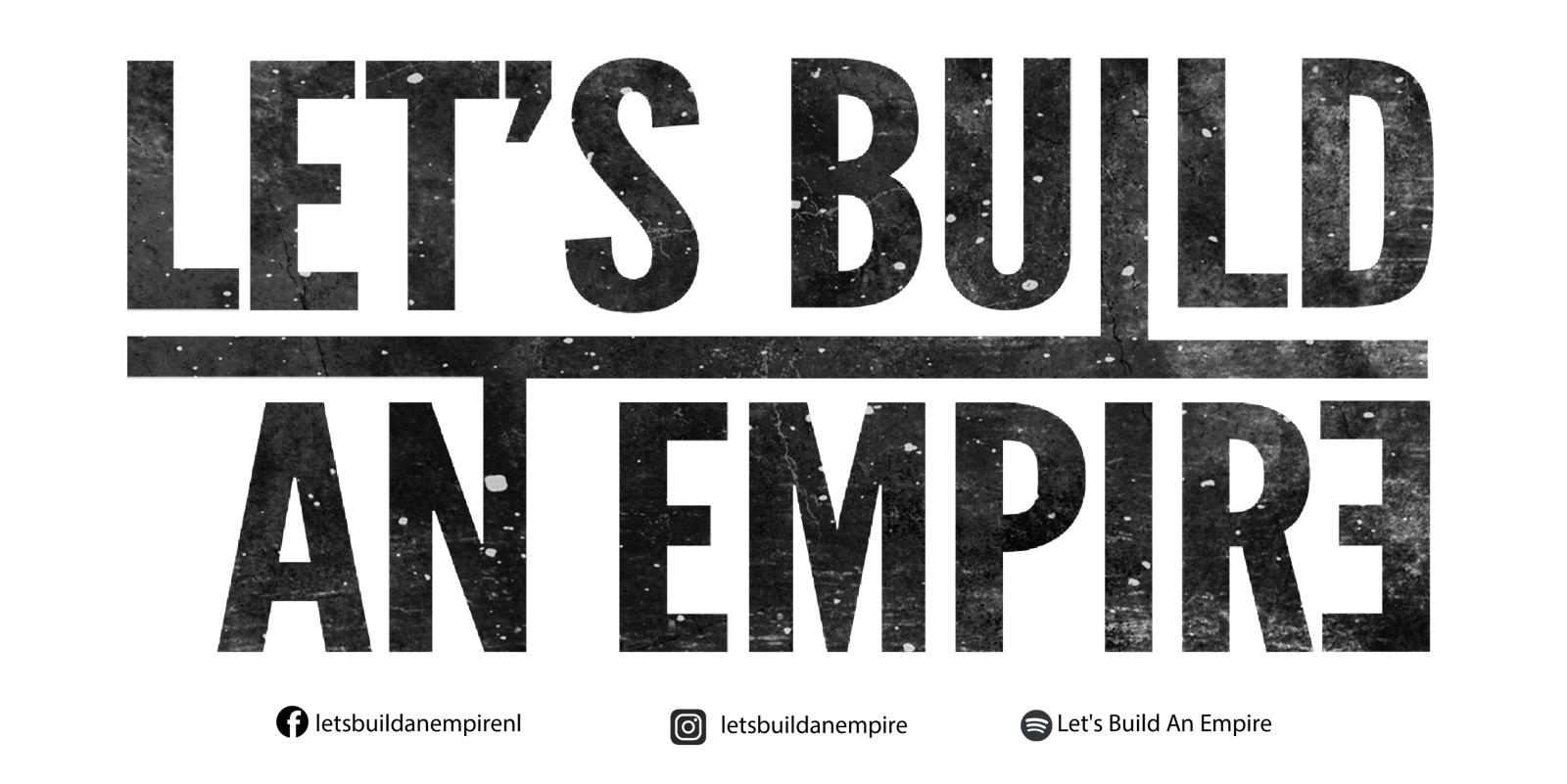 Let’s Build An Empire