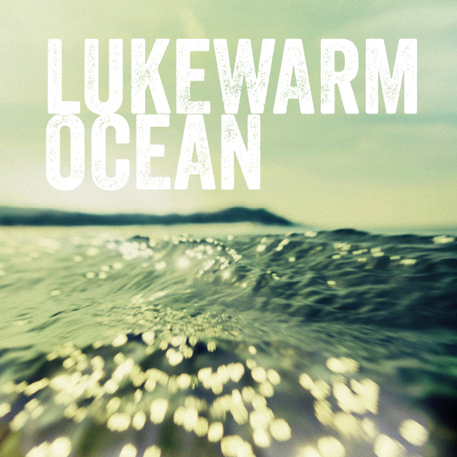 Lukewarm Ocean